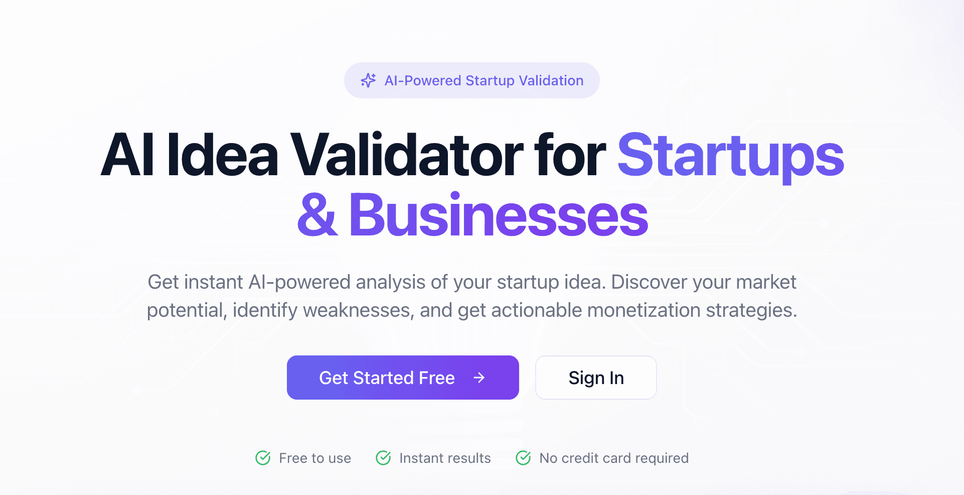 The IdeaValidator home page, headed “AI Idea Validator for Startups & Businesses”, with Get Started Free and Sign In buttons above a free-to-use, instant-results, no-credit-card strip.